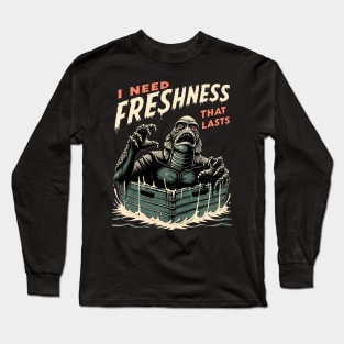 I Need Freshness That Lasts (1) Long Sleeve T-Shirt